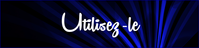 Utilisez-le